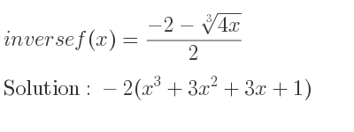 The inverse of f(x)=(-2-\sqrt[3]{4x})/2 is -2(x^3+3x^2+3x+1)